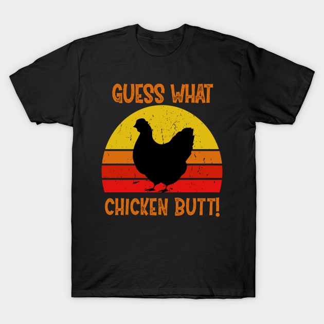 Guess What? Chicken Butt T-Shirt by Dylante